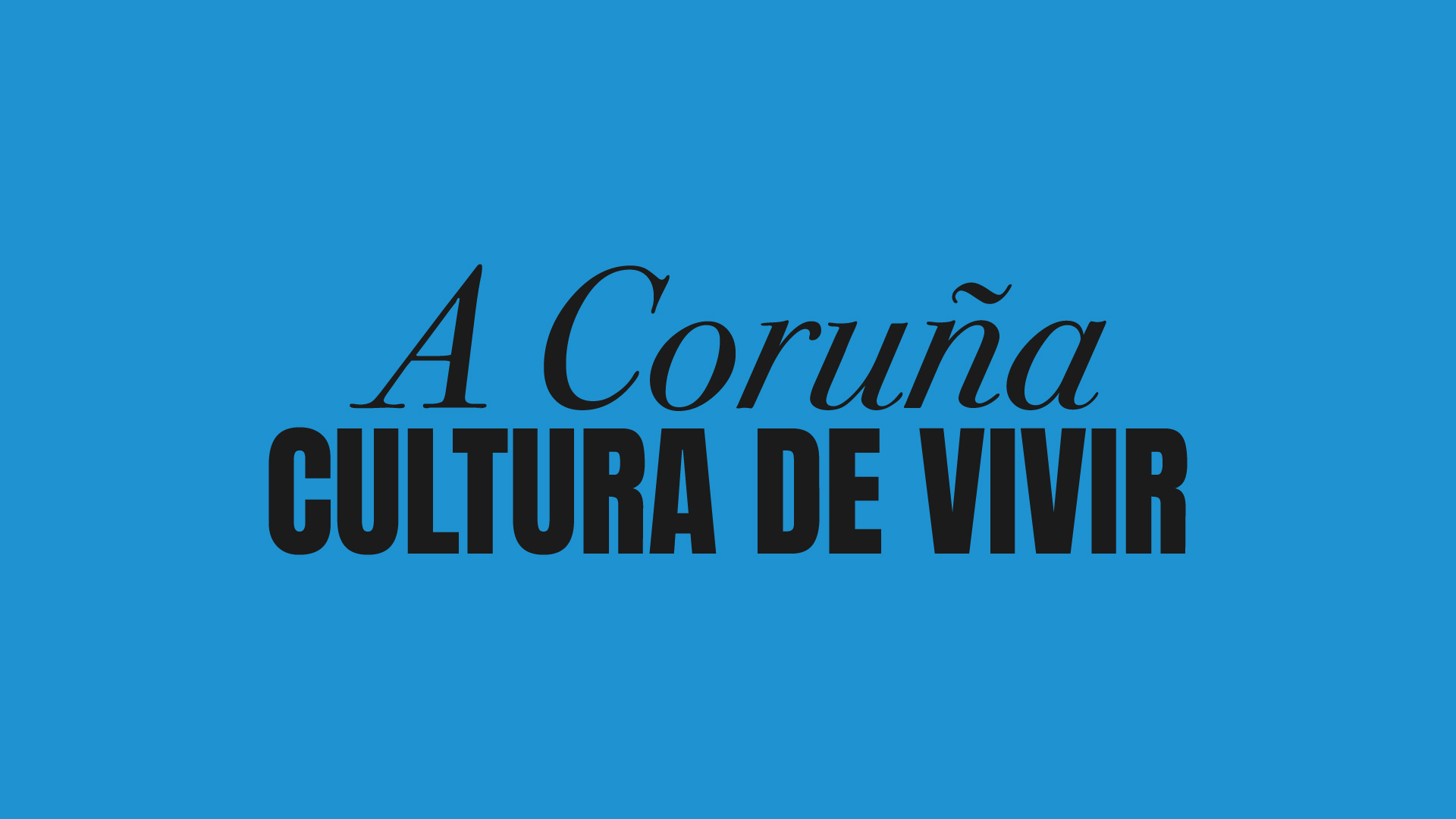 Fondo azul con el texto: A Coruña cultura de vivir